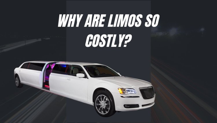 Why Are Limos So Costly?