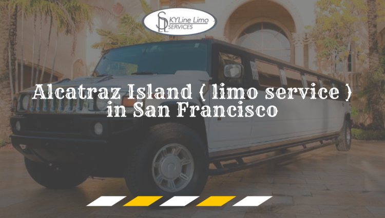 Alcatraz Island ( limo service ) in San Francisco