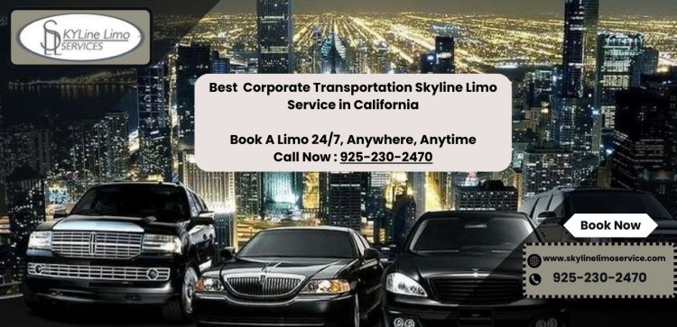 Redefining Corporate Transportation Skyline Limo Service in California