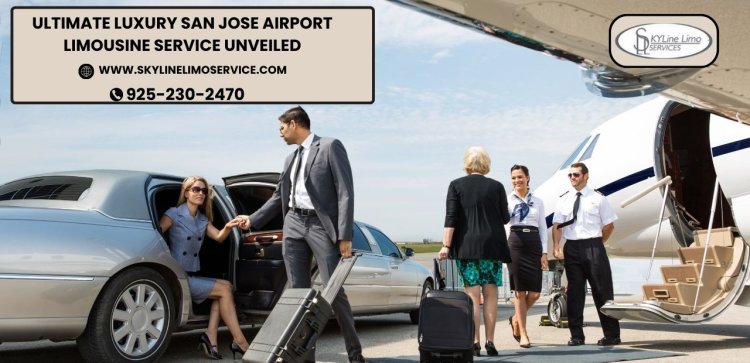 Ultimate Luxury San Jose Airport Limousine Service Unveiled